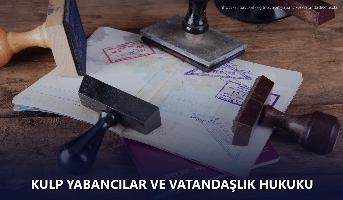 Kulp Yabancılar ve Vatandaşlık Hukuku